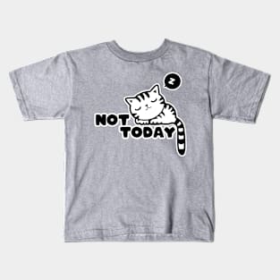 Not today! Kids T-Shirt